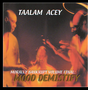 Taalam Acey - Morally Bankrupt Volume Final: Mood Demystify
