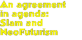 An agreement in agenda: NeoFuturists and Slammers